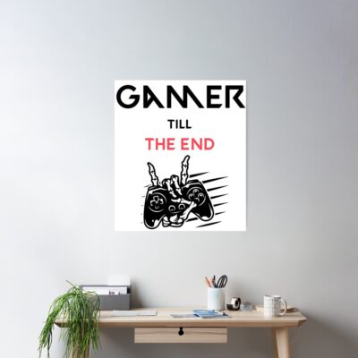 Alternative view of Gamer Till The End White Poster