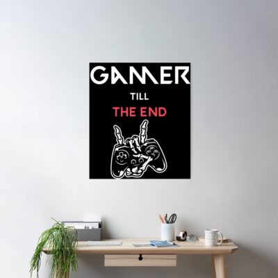 Alternative view of Gamer Till The End Poster